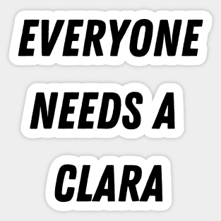 Clara Name Design Everyone Needs A Clara Sticker